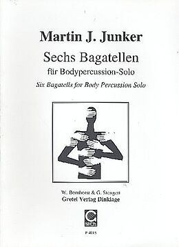 Martin J. Junker Notenblätter 6 Bagatellen für Bodypercussion solo