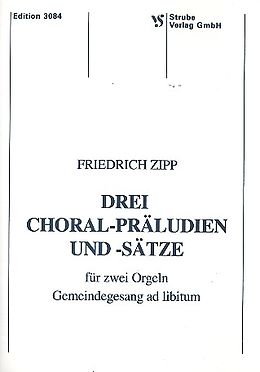 Friedrich Zipp Notenblätter 3 Choralpräludien und -sätze