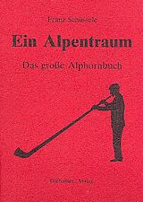 Schueselle Paul Notenblätter Ein Alpentraum Das grosse Alphornbuch