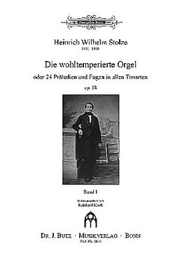 Heinrich Wilhelm Stolze Notenblätter Die Wohltemperierte Orgel op.58 Band 1 (Nr.1-12)