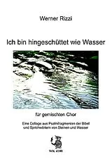 Werner Rizzi Notenblätter Ich bin hingeschüttet wie Wasser für gem Chor a cappella