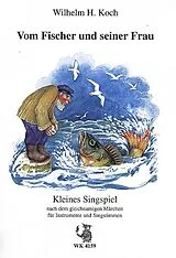 Wilhelm H. Koch Notenblätter Vom Fischer und seiner Frau Singspiel