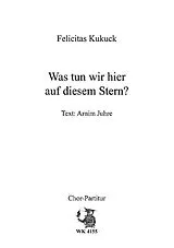 Felicitas Kukuck Notenblätter Was tun wir hier auf diesem Stern