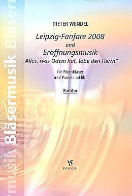 Dieter Wendel Notenblätter Leipzig-Fanfare 2008 und Eröffnungsmusik