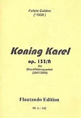Fulvio Caldini Notenblätter Koning Karel op.133a für 4 Blockflöten
