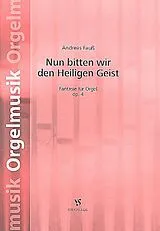 Andreas Fauss Notenblätter Nun bitten wir den heiligen Geist op.4