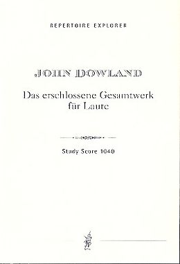 John Dowland Notenblätter Das erschlossene Gesamtwerk für Laute