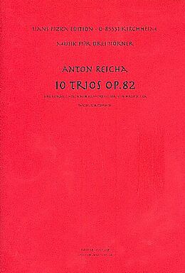 Anton (Antoine) Joseph Reicha Notenblätter 10 Trios op.82für 3 Hörner