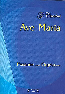 Giulio Caccini Notenblätter Ave Maria für Posaune und Orgel (Klavier)