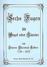 Johann Christoph Kellner Notenblätter 6 Fugen