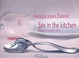 Nebojsa Jovan Zivkovic Notenblätter Sex in the Kitchen for percussion duo