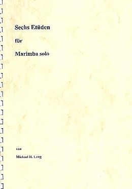 Michael H. Lang Notenblätter 6 Etüden für Marimbaphon