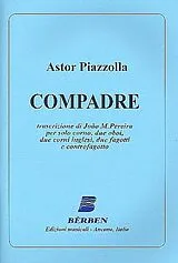 Astor Piazzolla Notenblätter Compadre per solo corno, 2 oboi
