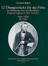 Theobald Boehm Notenblätter 12 Übungsstücke zur Erlangung einer gleichmässigen Fingerbewegung in allen Tonar