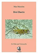 Max Maxelon Notenblätter 3 Duette für Flöte und Violoncello