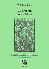 Thomas Morley Notenblätter Zu dritt mit Thomas Morley