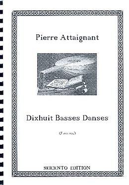 Pierre (Attaingnant) Attaignant Notenblätter 18 Basse Dances