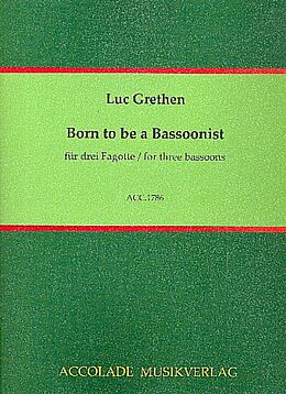 Luc Grethen Notenblätter Born to be a Bassoonist