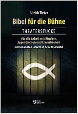 Ulrich Tietze Notenblätter Bibel für die Bühne - Theaterstücke