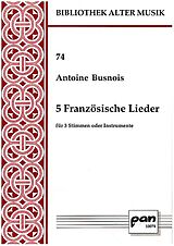 Antoine Busnois Notenblätter 5 Französische Lieder
