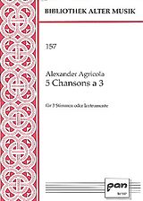 Alexander Agricola Notenblätter 5 Chansons à 3