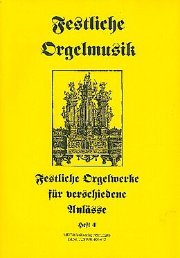  Notenblätter Festliche Orgelmusik Band 4 - Orgelwerke für verschiedene Anlässe