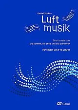 Daniel Stickan Notenblätter Luftmusik - Eine Kantate über die Stimme, die Stille und das Schweben