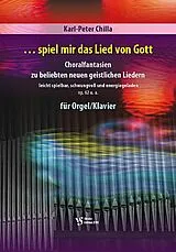 Karl-Peter Chilla Notenblätter Spiel mir das Lied von Gott op.62 u.a
